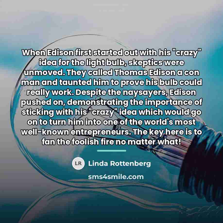 “When Edison first started out with his "crazy" idea for…” quote by Linda Rottenberg