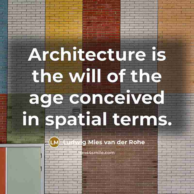 “Architecture is the will of the age conceived in spatial…” quote by Ludwig Mies van der Rohe