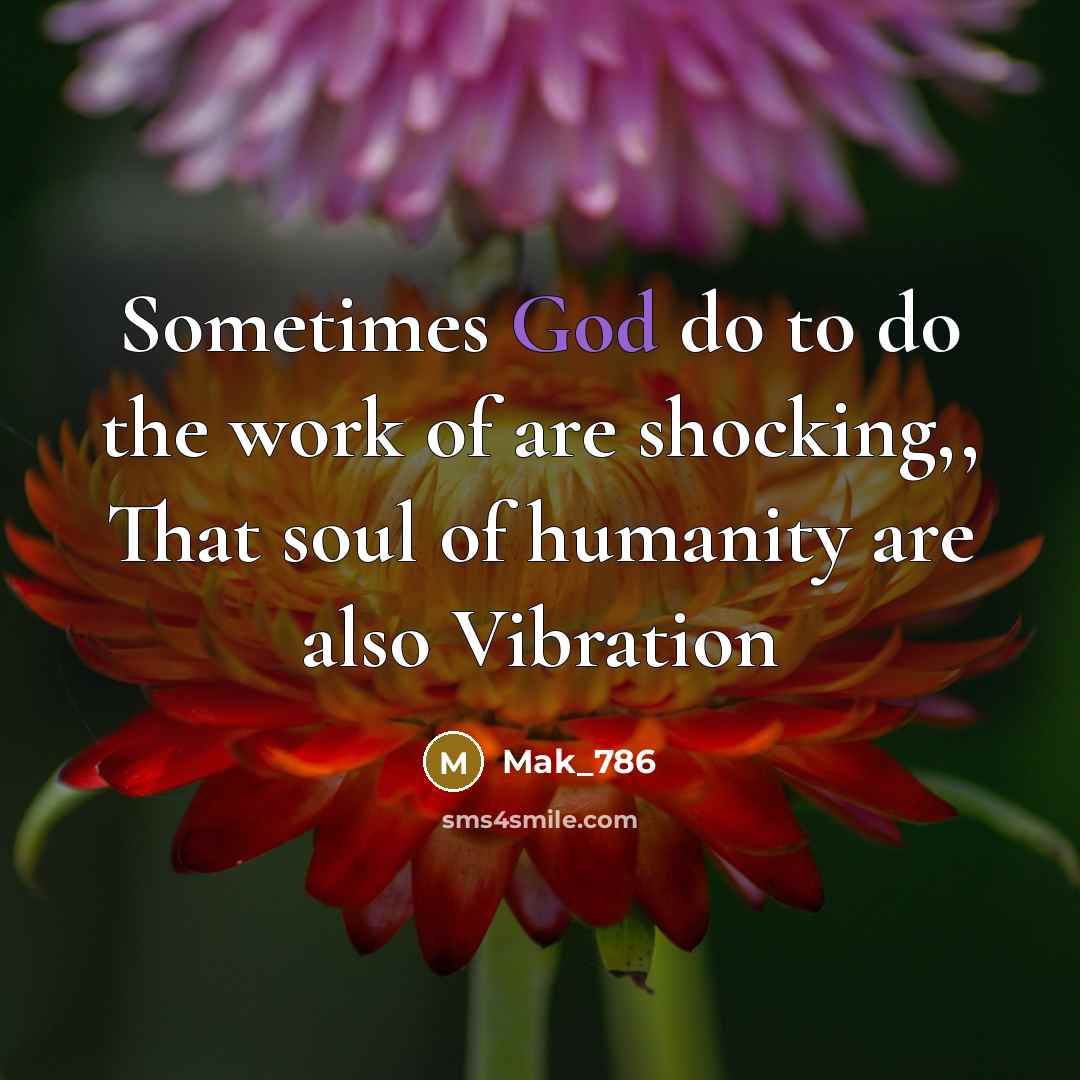 “Sometimes God do to do the work of are shocking,,…” quote by Mak_786