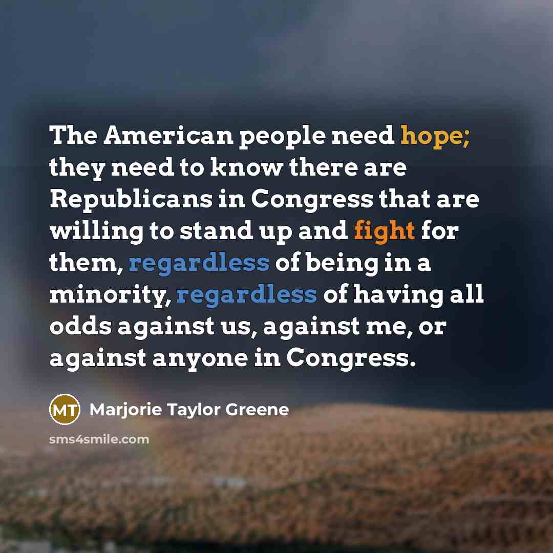 “The American people need hope; they need to know there…” quote by Marjorie Taylor Greene