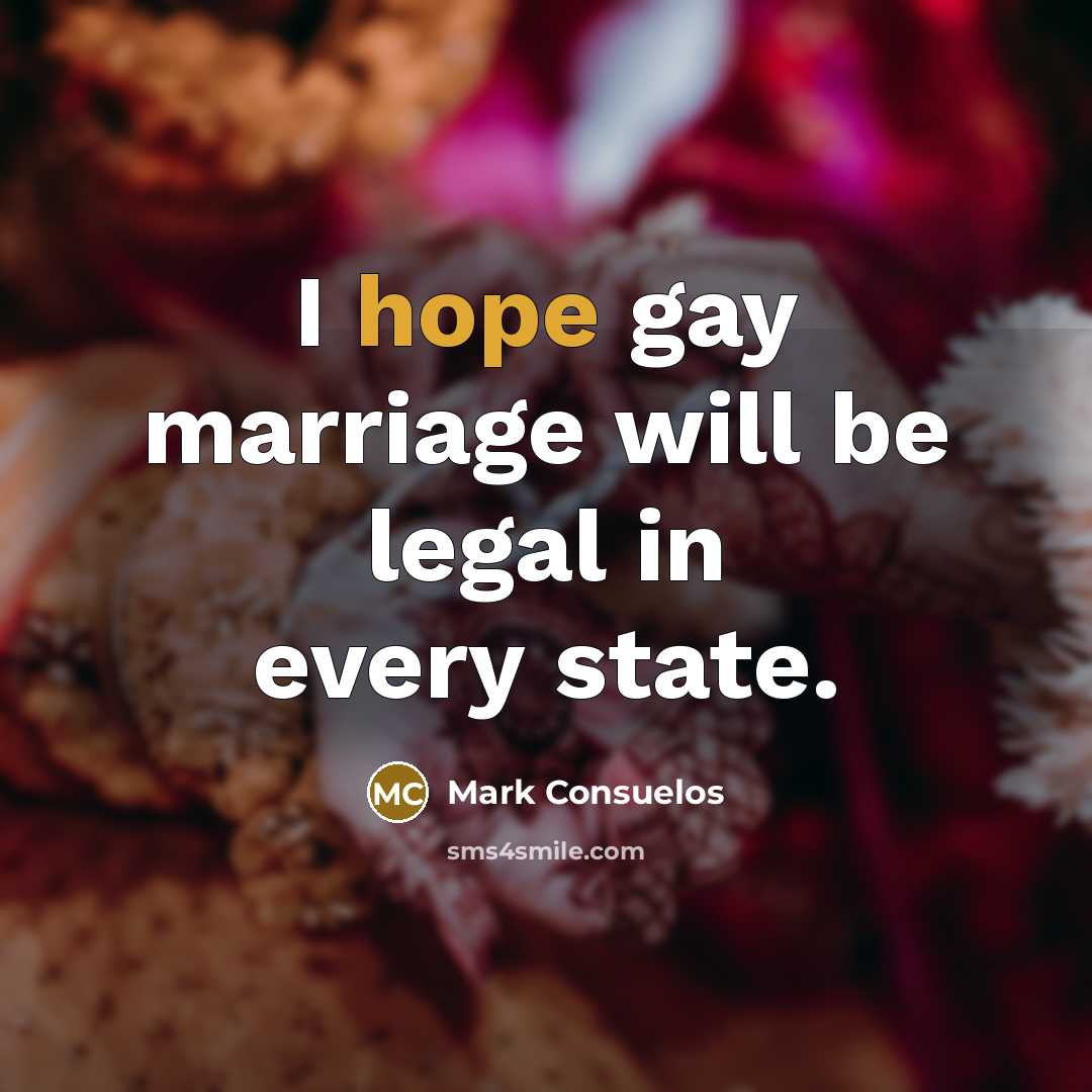 “I hope gay marriage will be legal in every state.…” quote by Mark Consuelos