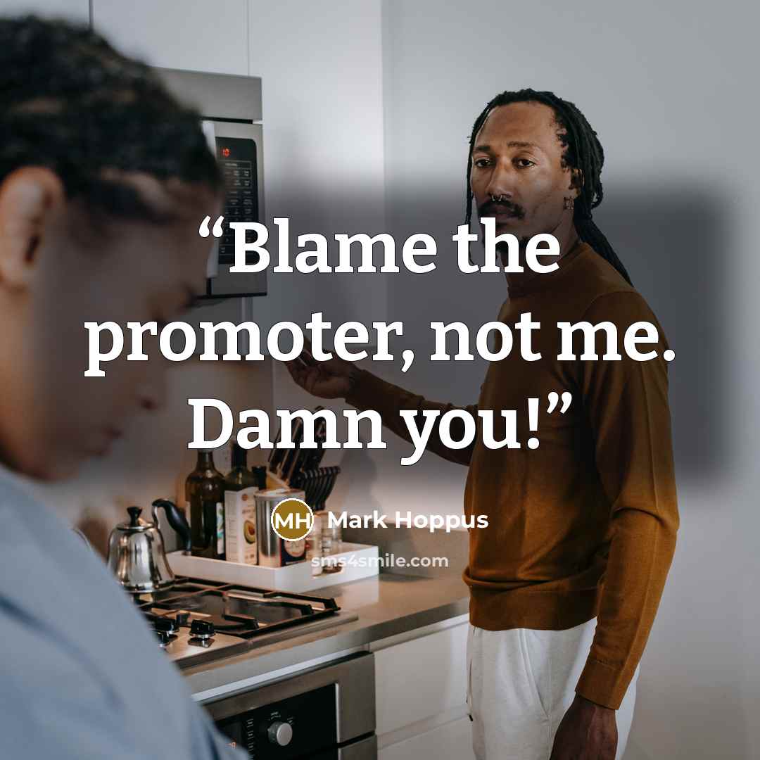 “Blame the promoter, not me. Damn you!” quote by Mark Hoppus