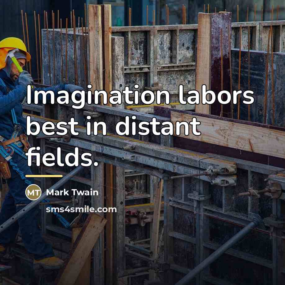 “Imagination labors best in distant fields.…” quote by Mark Twain
