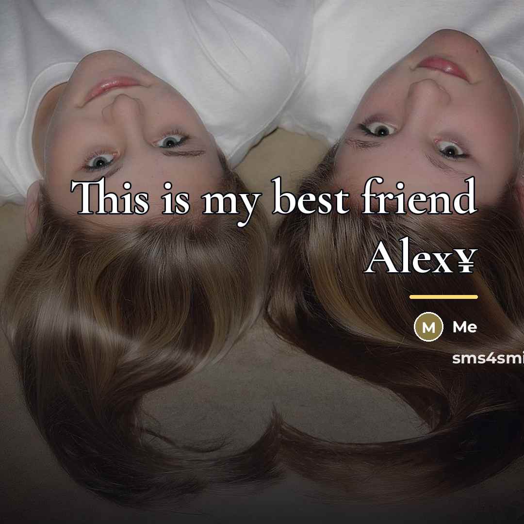 “This is my best friend Alex¥…” quote by Me