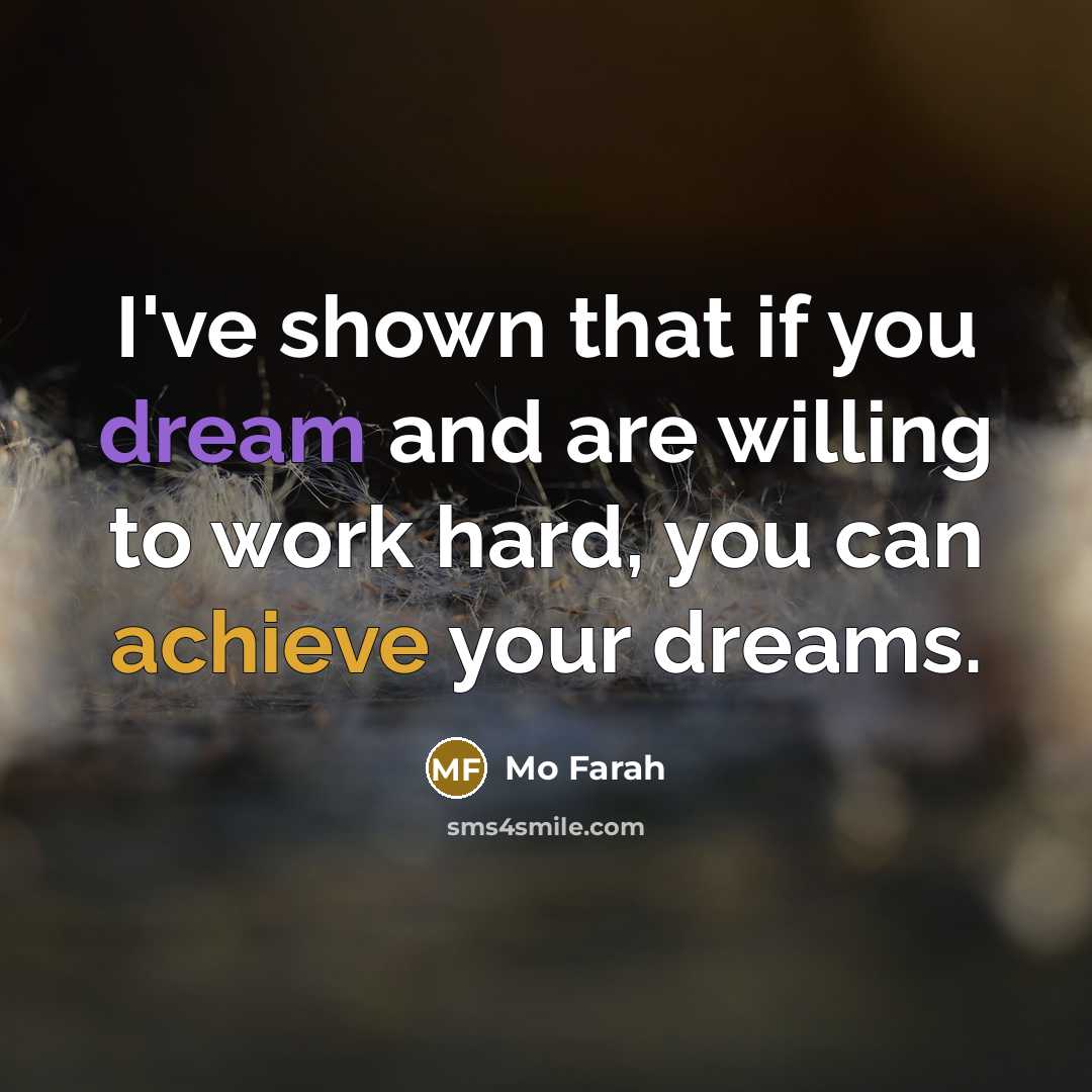 “I've shown that if you dream and are willing to…” quote by Mo Farah
