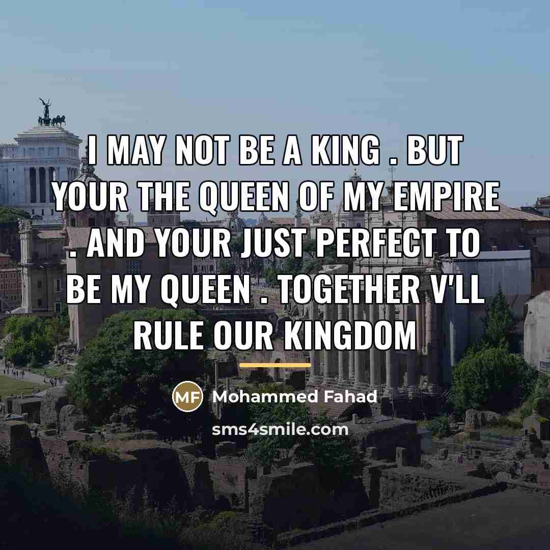 “I may not be a king . But your the…” quote by Mohammed Fahad