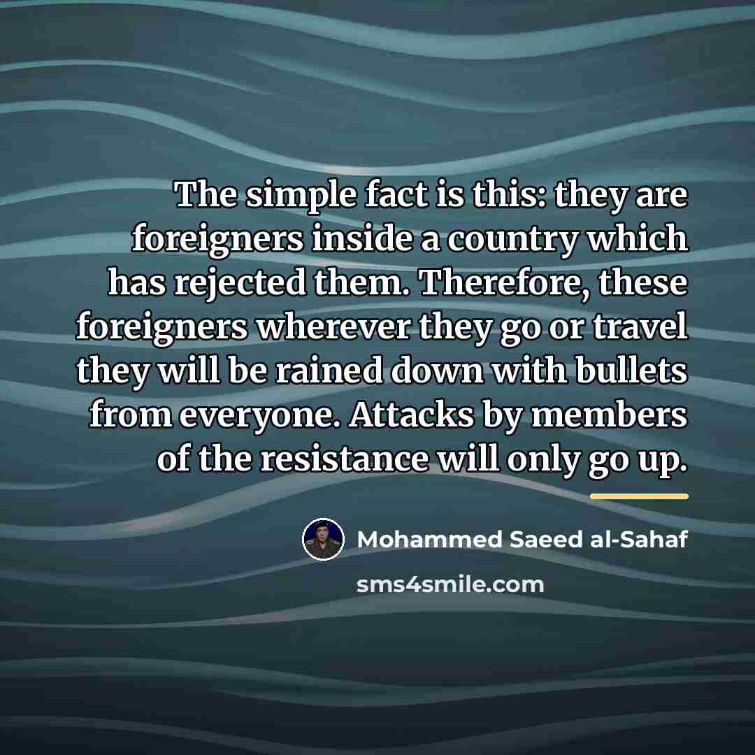 “The simple fact is this: they are foreigners inside a…” quote by Mohammed Saeed al-Sahaf