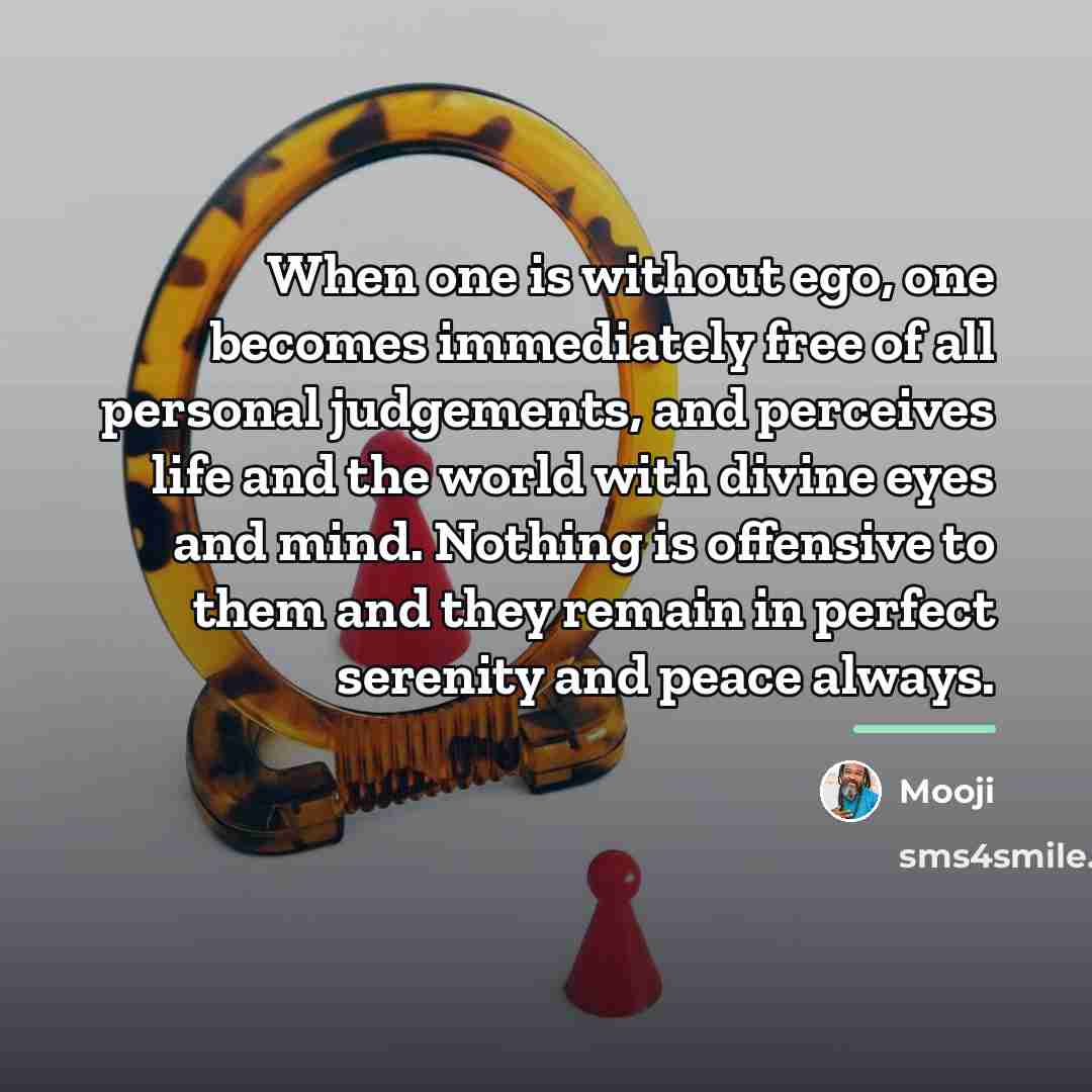 “When one is without ego, one becomes immediately free of…” quote by Mooji