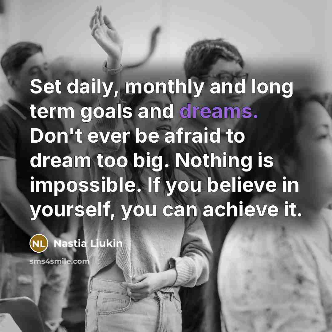 “Set daily, monthly and long term goals and dreams. Don't…” quote by Nastia Liukin
