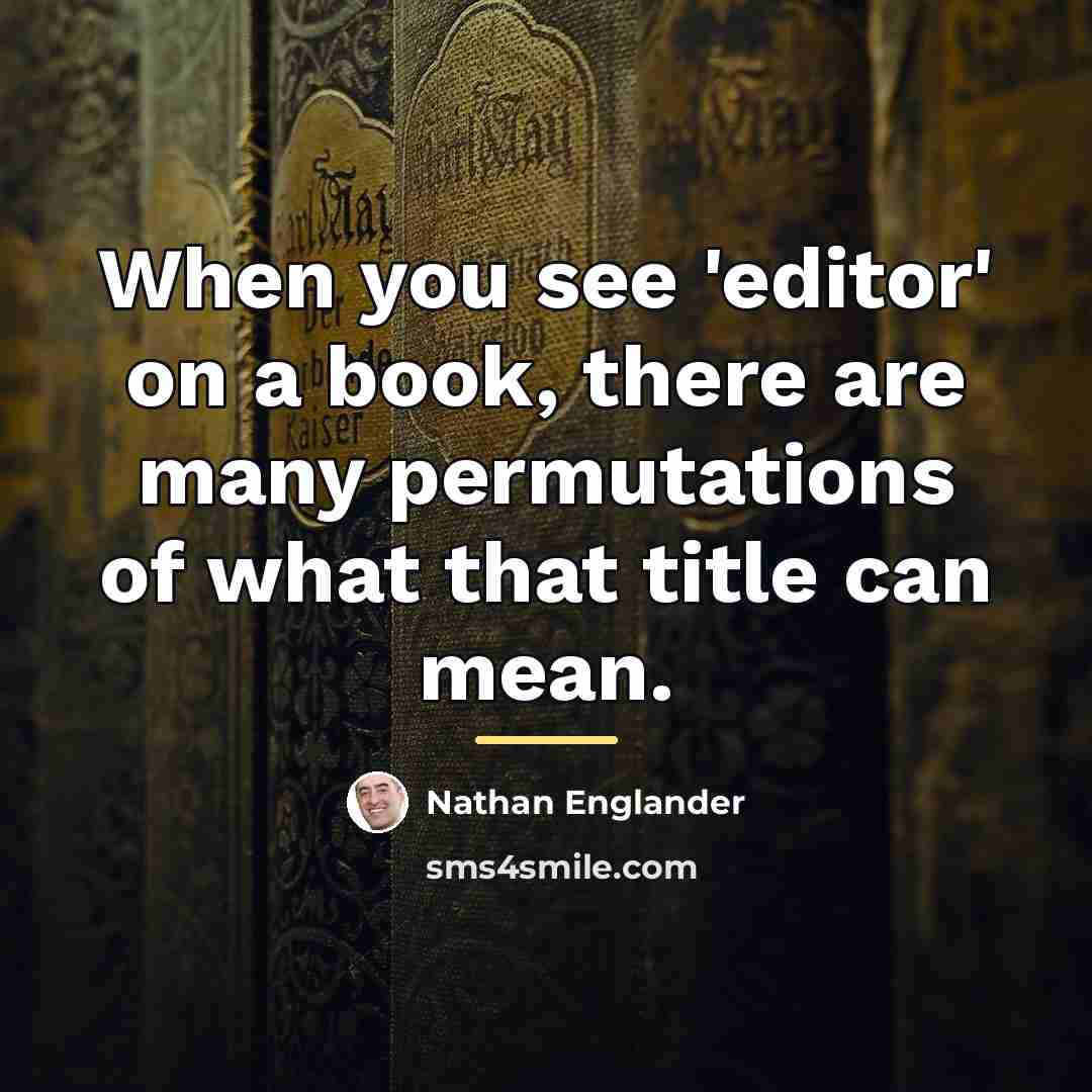 “When you see 'editor' on a book, there are many…” quote by Nathan Englander