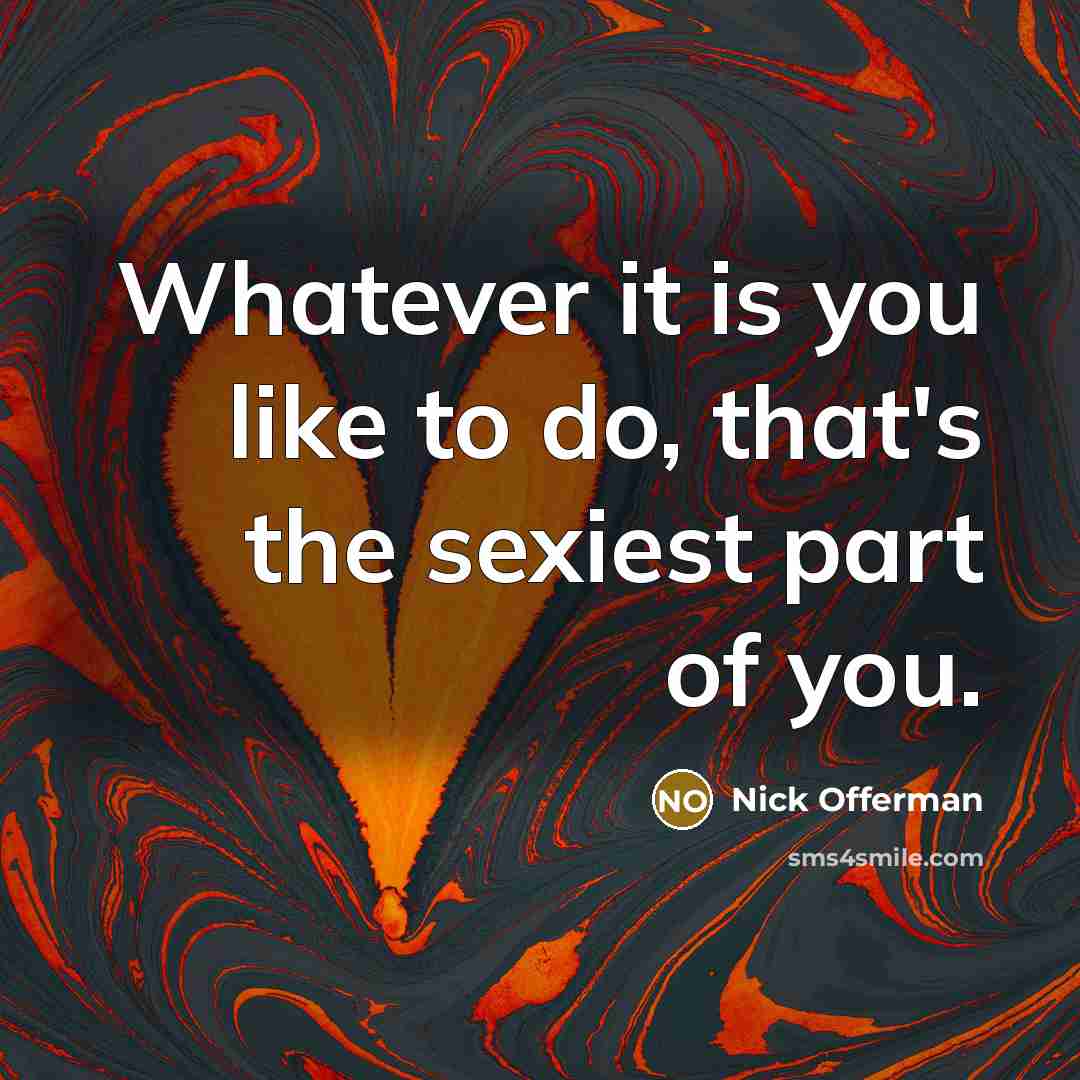 “Whatever it is you like to do, that's the sexiest…” quote by Nick Offerman