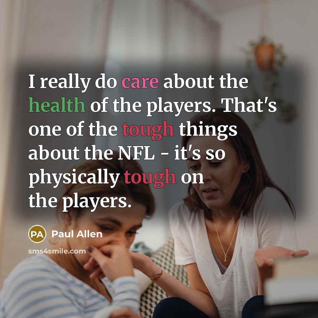 “I really do care about the health of the players.…” quote by Paul Allen