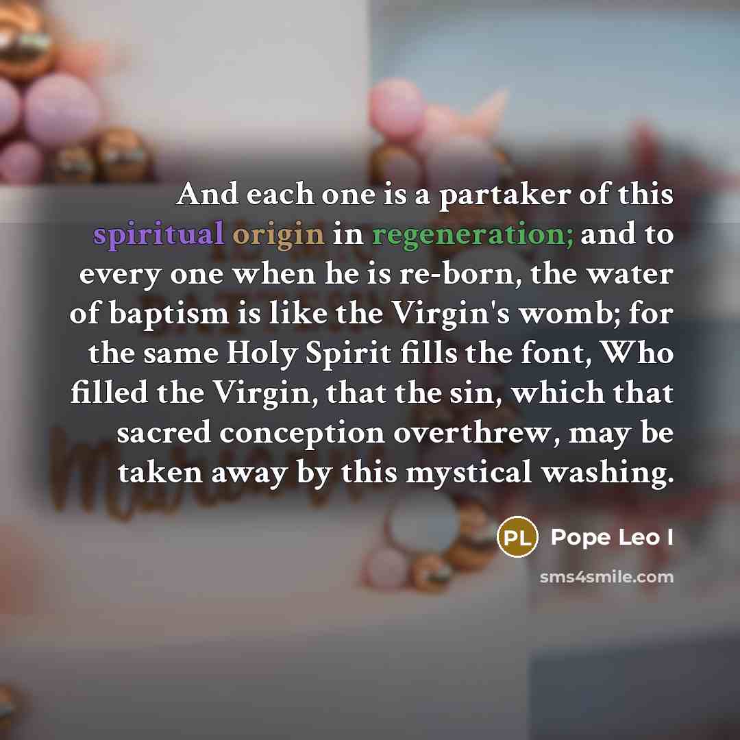 “And each one is a partaker of this spiritual origin…” quote by Pope Leo I