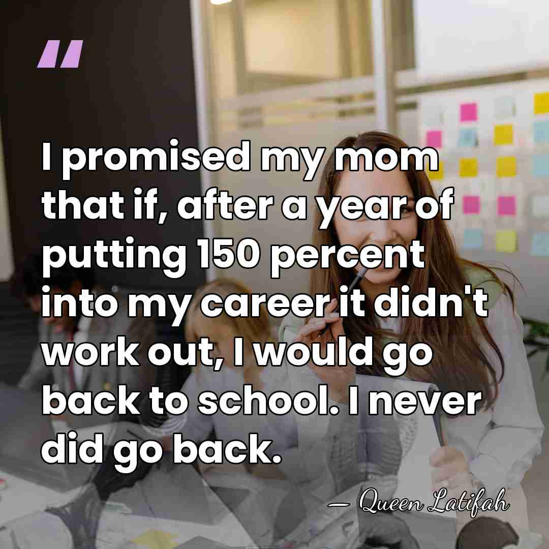 I promised my mom that if, after a year of putting 150&hellip; - Queen Latifah