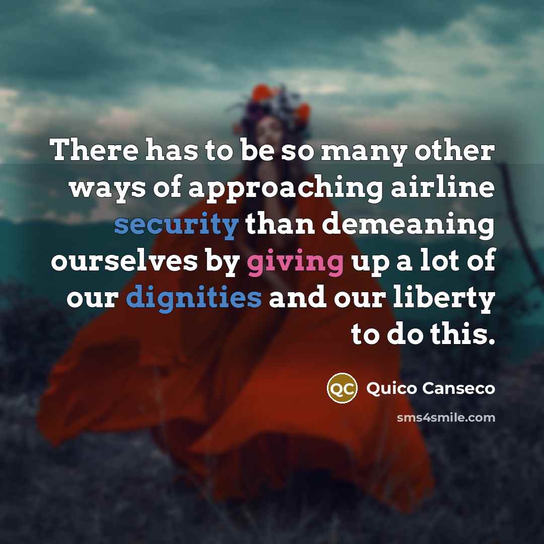 “There has to be so many other ways of approaching…” quote by Quico Canseco