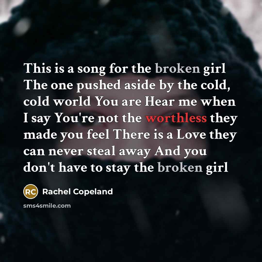 “This is a song for the broken girl The one…” quote by Rachel Copeland