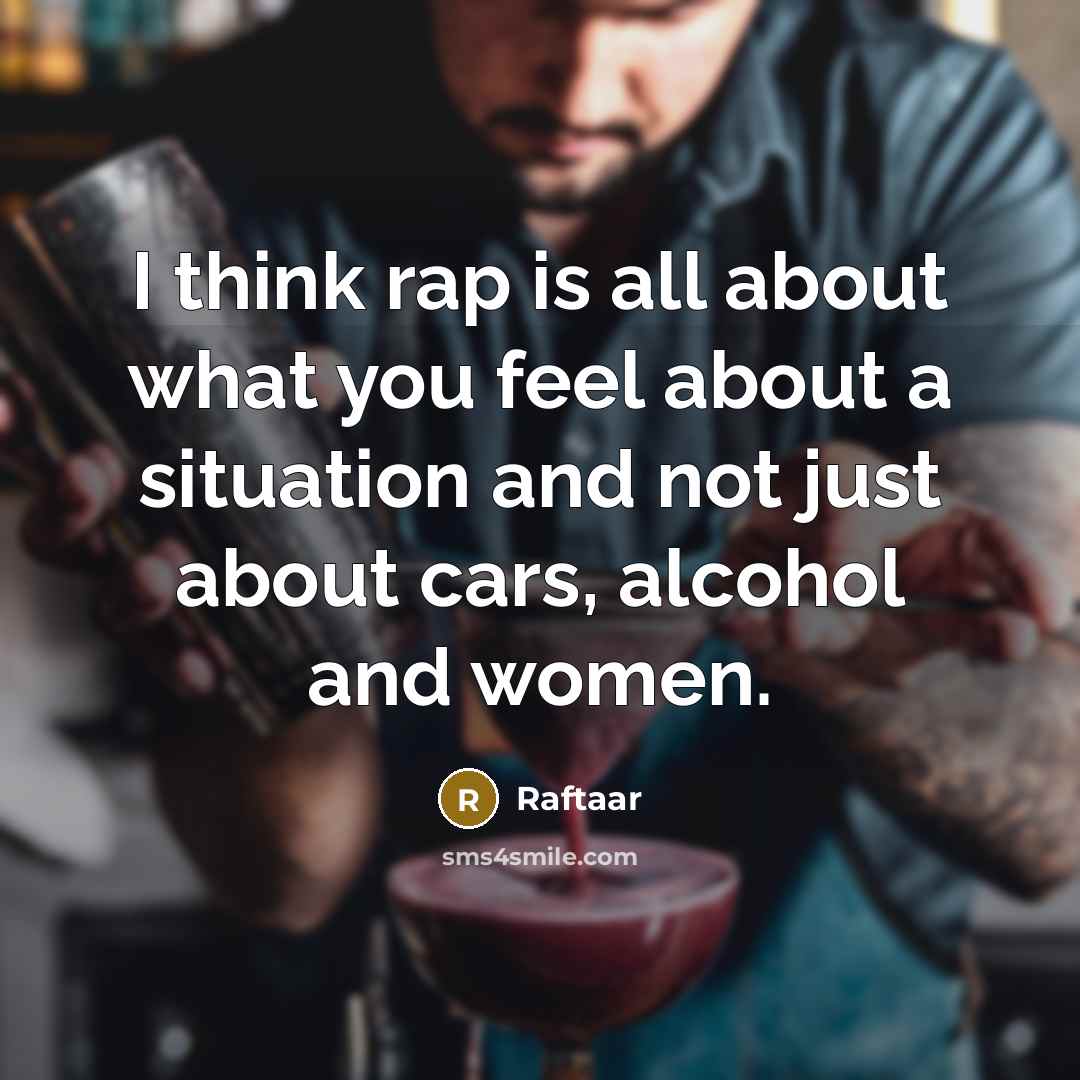 “I think rap is all about what you feel about…” quote by Raftaar