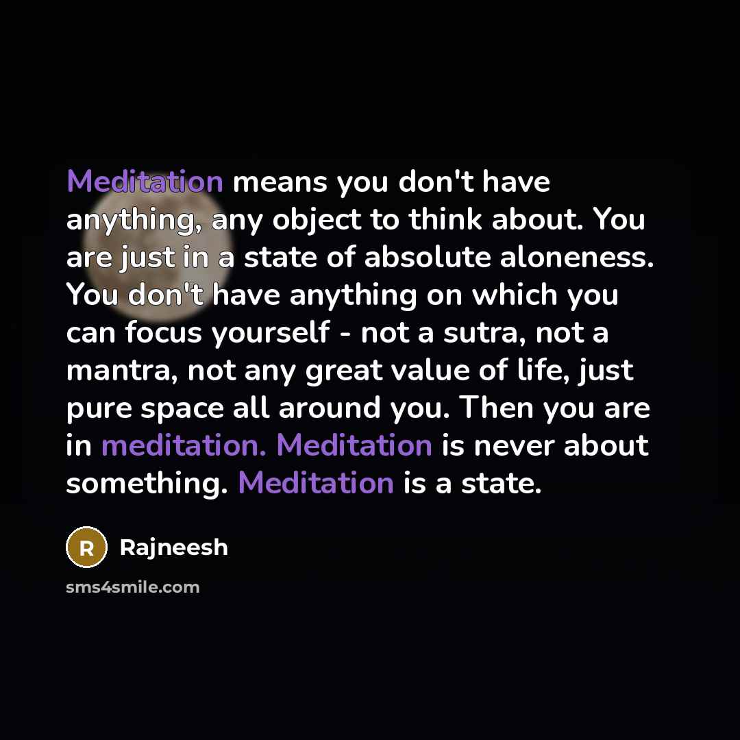 “Meditation means you don't have anything, any object to think…” quote by Rajneesh