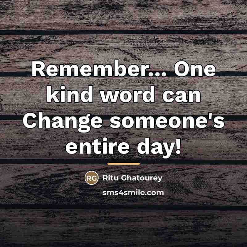 “Remember... One kind word can Change someone's entire day!…” quote by Ritu Ghatourey