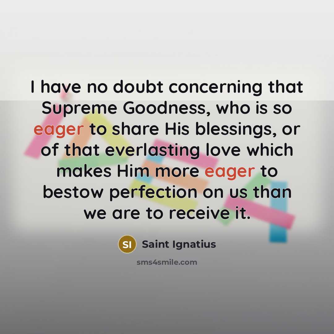 “I have no doubt concerning that Supreme Goodness, who is…” quote by Saint Ignatius