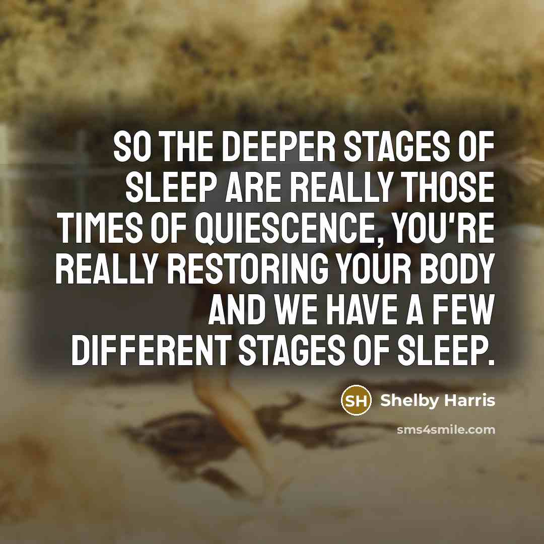 “So the deeper stages of sleep are really those times…” quote by Shelby Harris