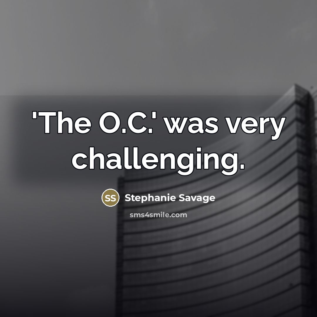 “'The O.C.' was very challenging.…” quote by Stephanie Savage