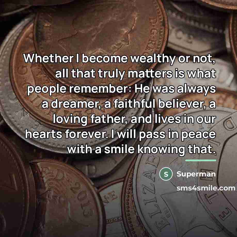 “Whether I become wealthy or not, all that truly matters…” quote by Superman