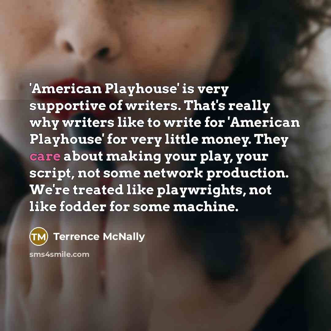 “'American Playhouse' is very supportive of writers. That's really why…” quote by Terrence McNally