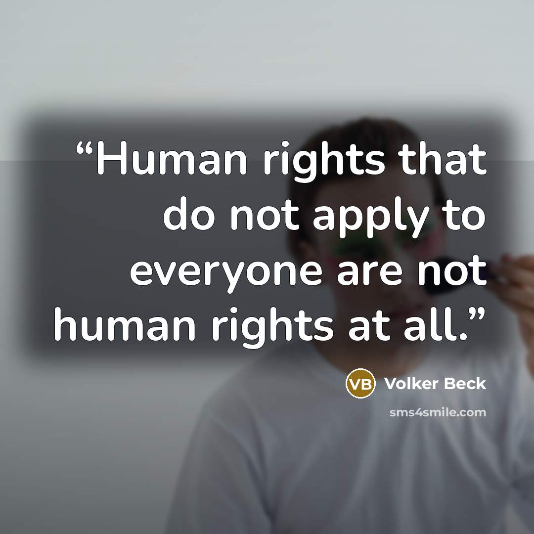 “Human rights that do not apply to everyone are not human rights at all.” quote by Volker Beck