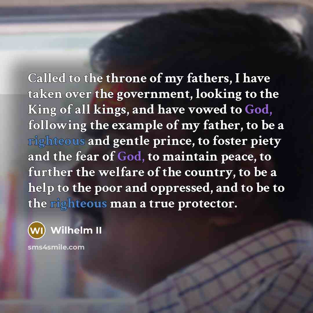 “Called to the throne of my fathers, I have taken…” quote by Wilhelm II