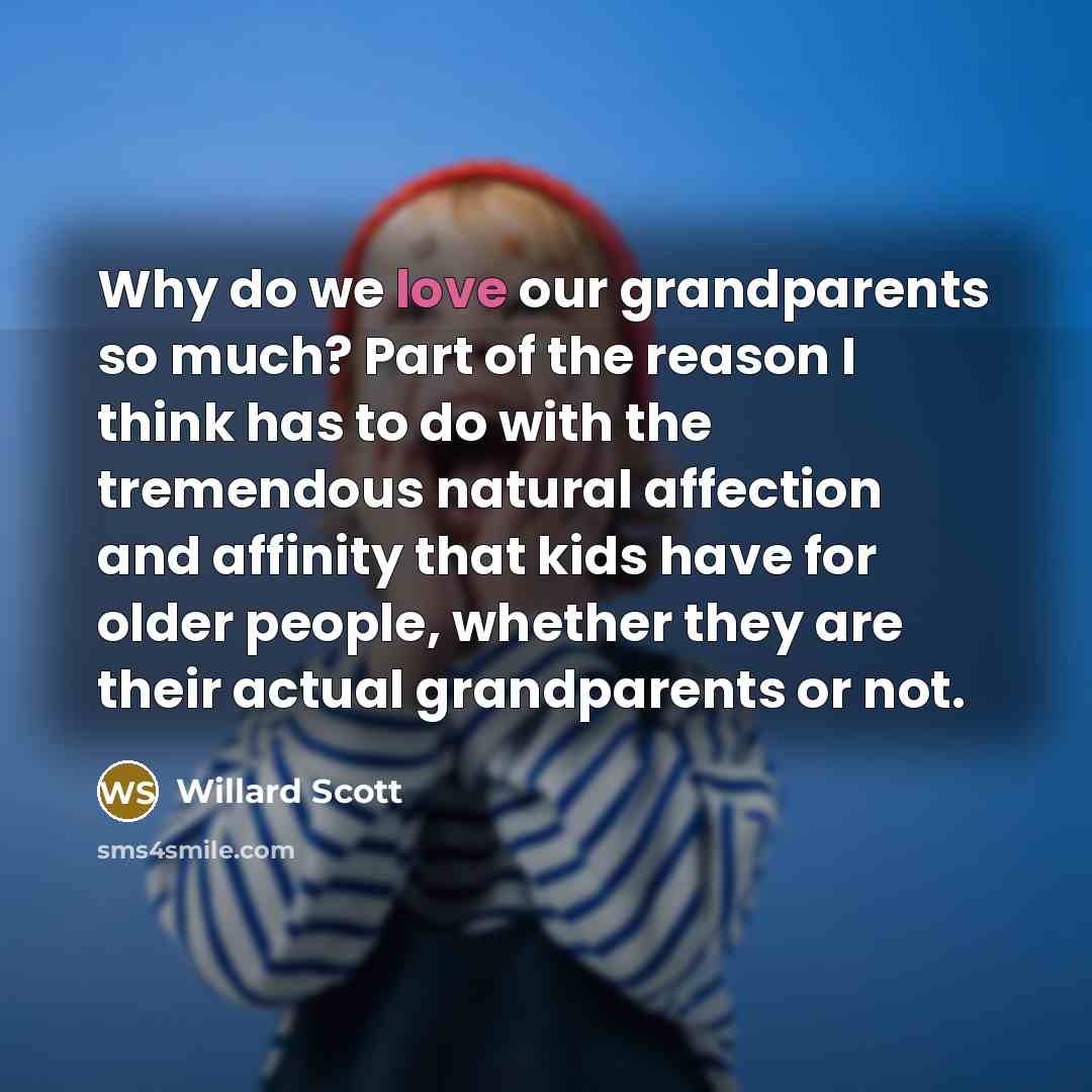 “Why do we love our grandparents so much? Part of…” quote by Willard Scott