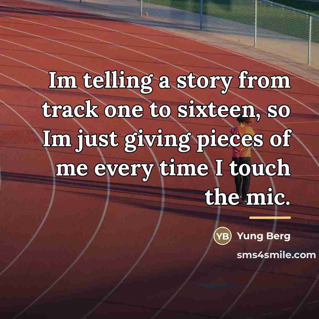 “Im telling a story from track one to sixteen, so…” quote by Yung Berg