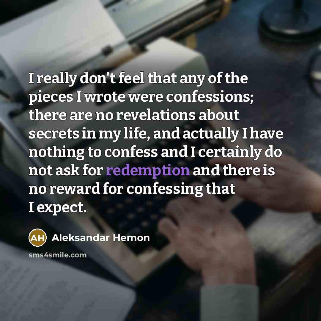 “I really don't feel that any of the pieces I…” quote by Aleksandar Hemon
