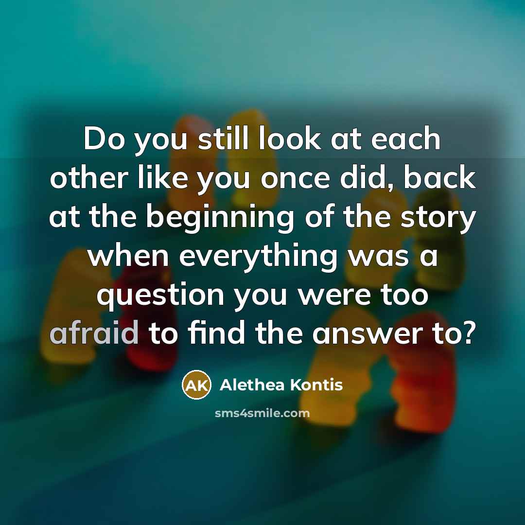 “Do you still look at each other like you once…” quote by Alethea Kontis