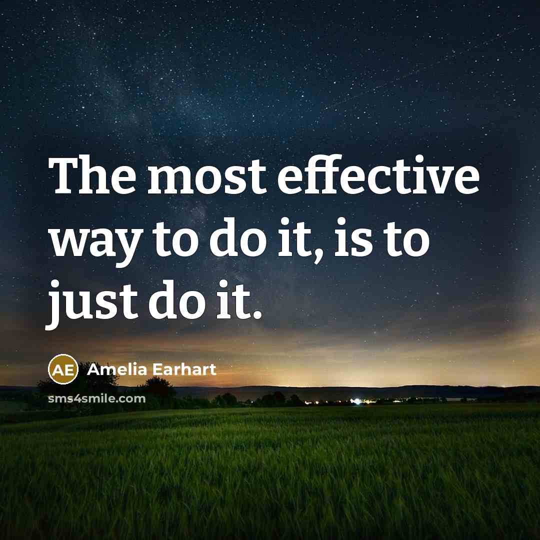 “The most effective way to do it, is to just…” quote by Amelia Earhart