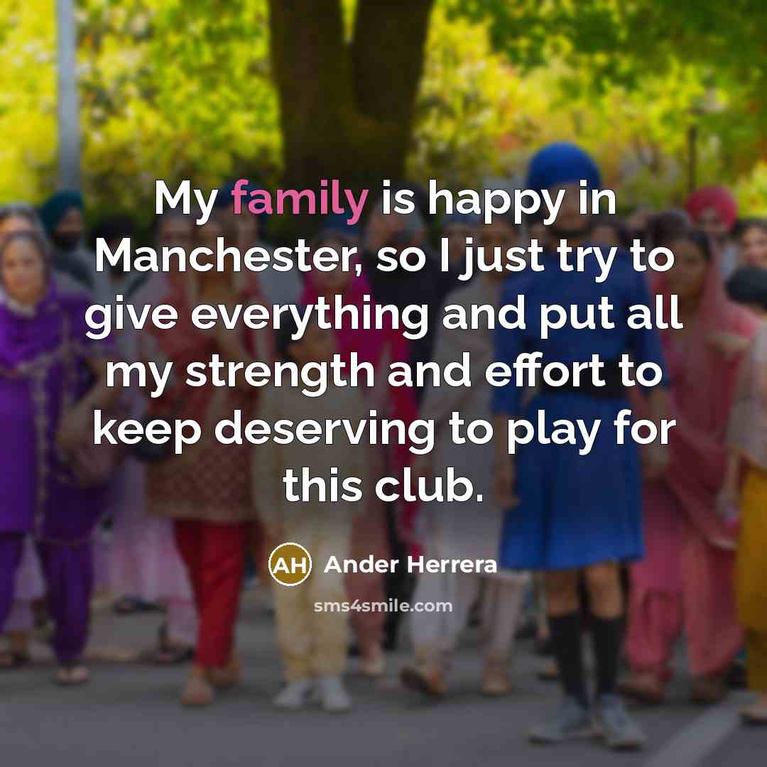“My family is happy in Manchester, so I just try…” quote by Ander Herrera