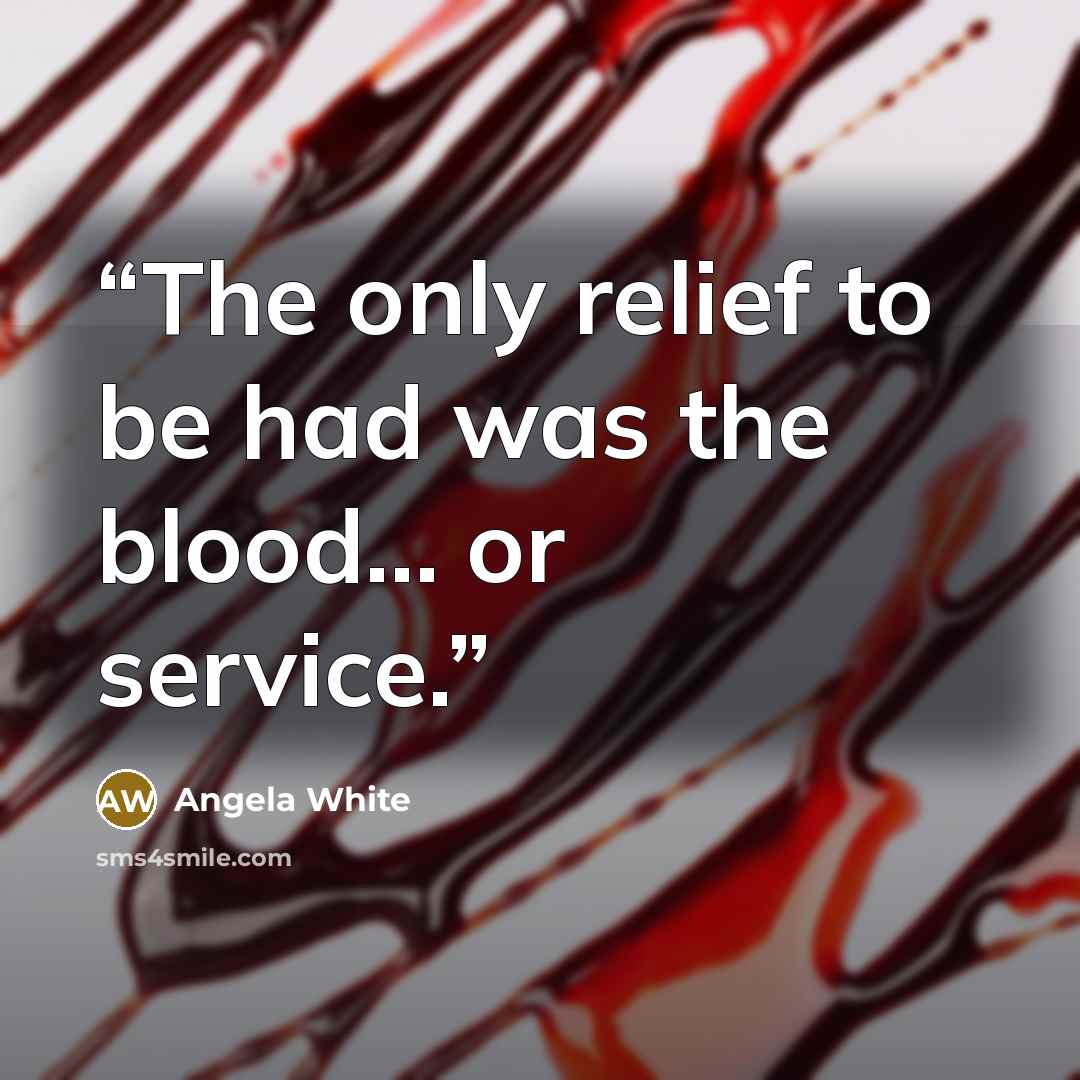 “The only relief to be had was the blood… or service.” quote by Angela White