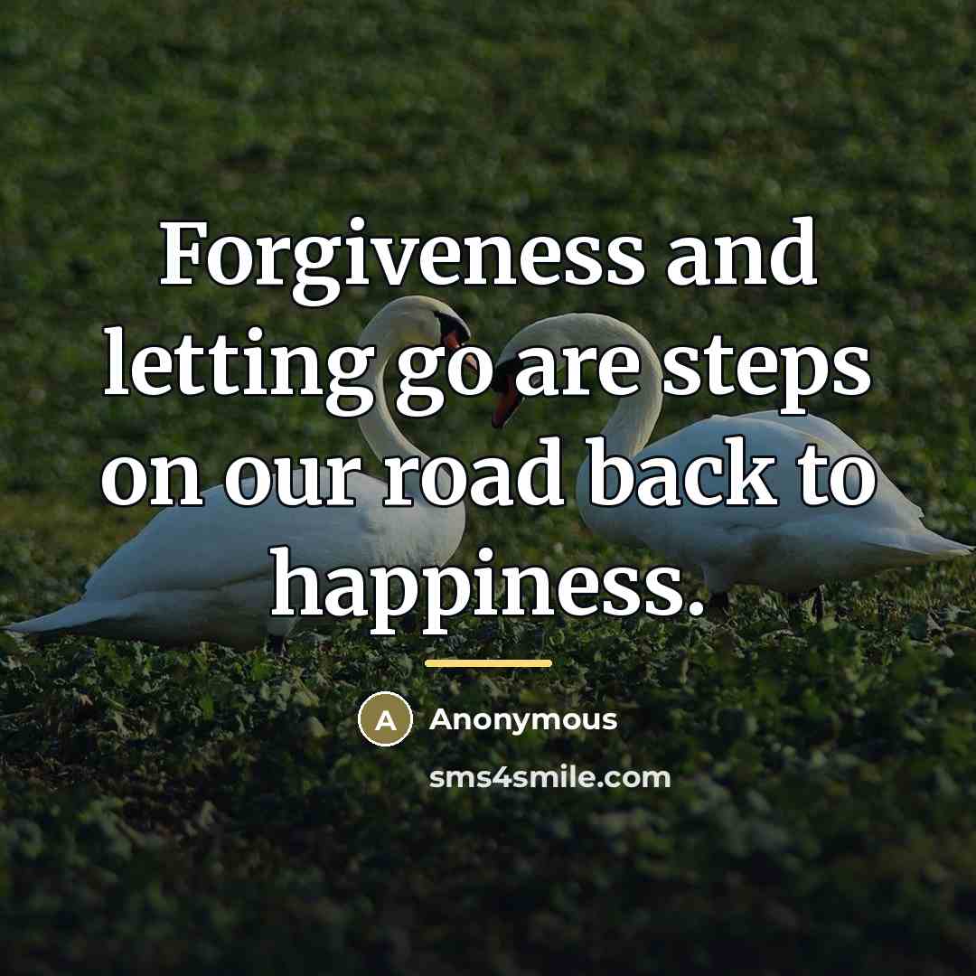 “Forgiveness and letting go are steps on our road back…” quote by Tina Dayton