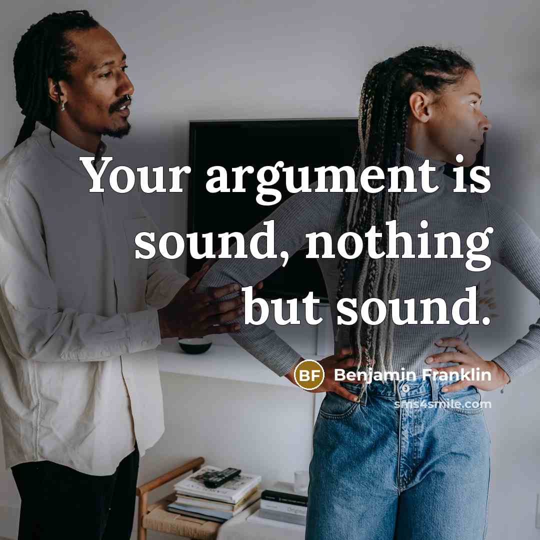 “Your argument is sound, nothing but sound.…” quote by Benjamin Franklin