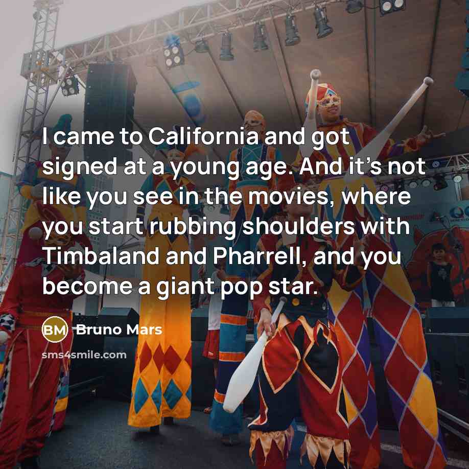 “I came to California and got signed at a young…” quote by Bruno Mars