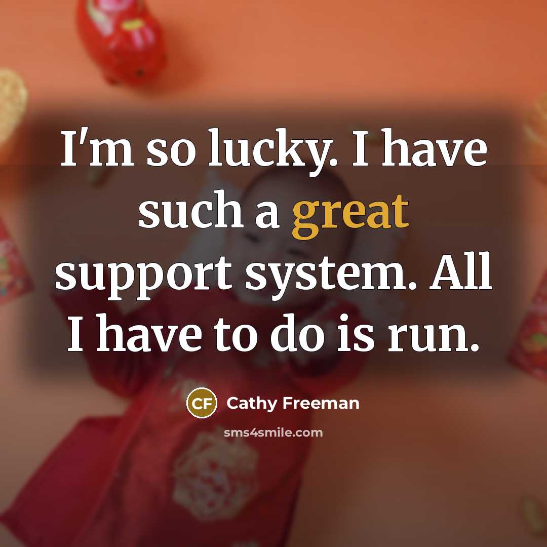 “I'm so lucky. I have such a great support system.…” quote by Cathy Freeman