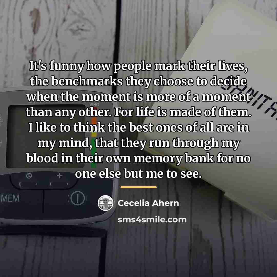 “It's funny how people mark their lives, the benchmarks they…” quote by Cecelia Ahern