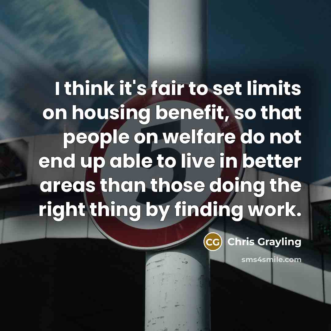 “I think it's fair to set limits on housing benefit,…” quote by Chris Grayling