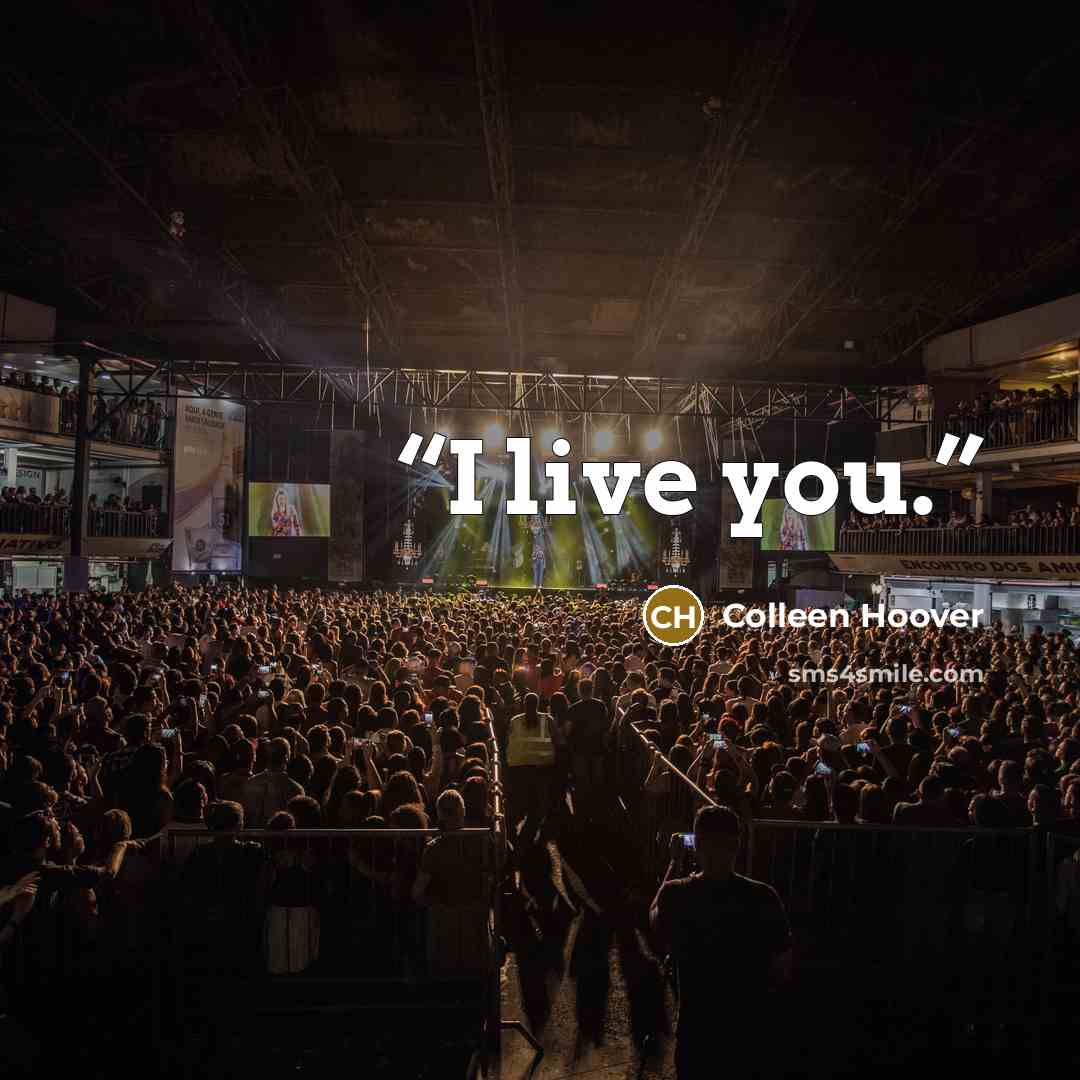 “I live you.” quote by Colleen Hoover