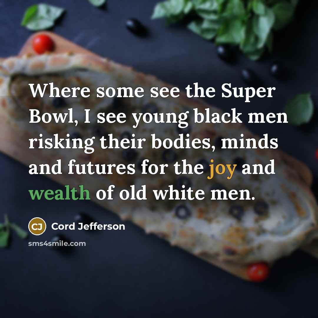 “Where some see the Super Bowl, I see young black…” quote by Cord Jefferson
