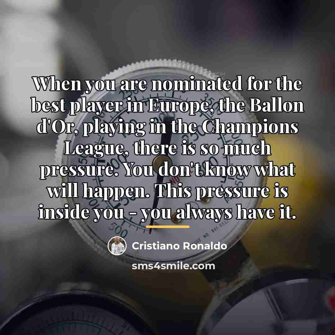“When you are nominated for the best player in Europe,…” quote by Cristiano Ronaldo