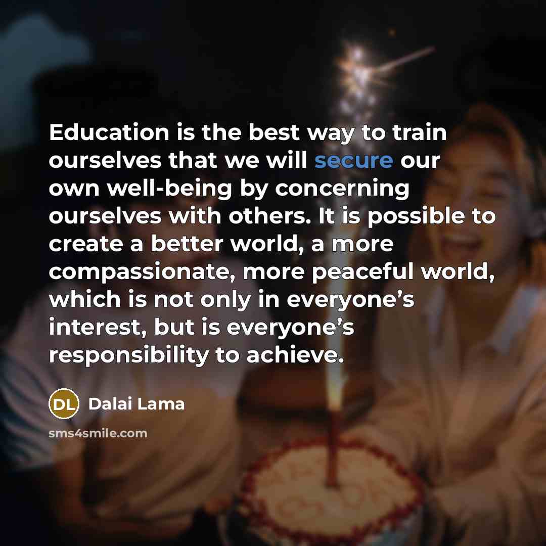 “Education is the best way to train ourselves that we…” quote by Dalai Lama