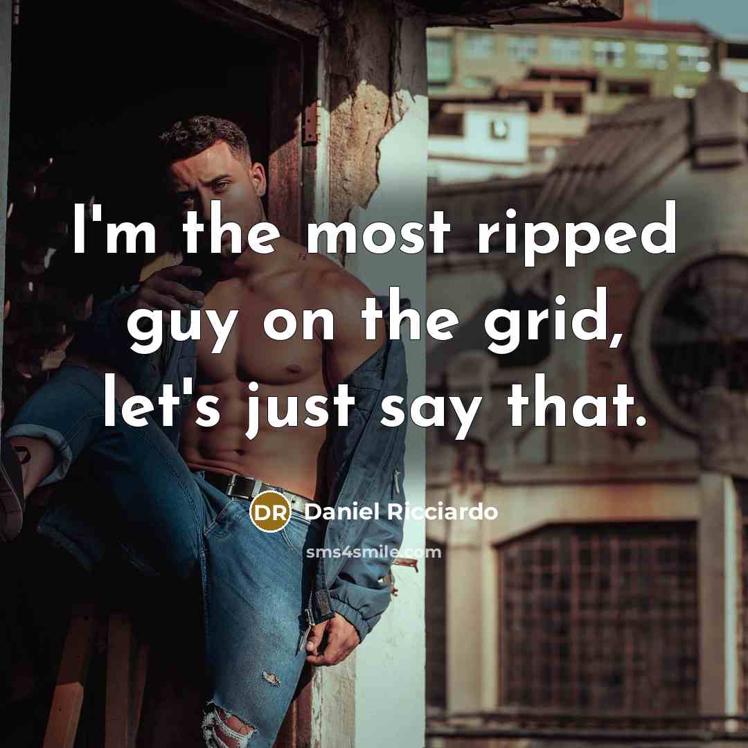 “I'm the most ripped guy on the grid, let's just…” quote by Daniel Ricciardo
