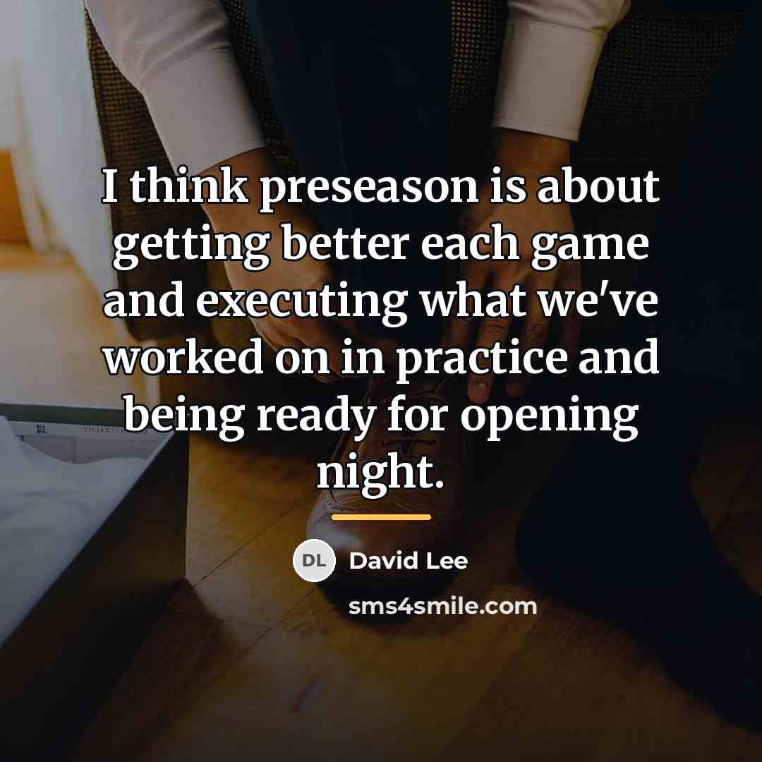 “I think preseason is about getting better each game and…” quote by David Lee