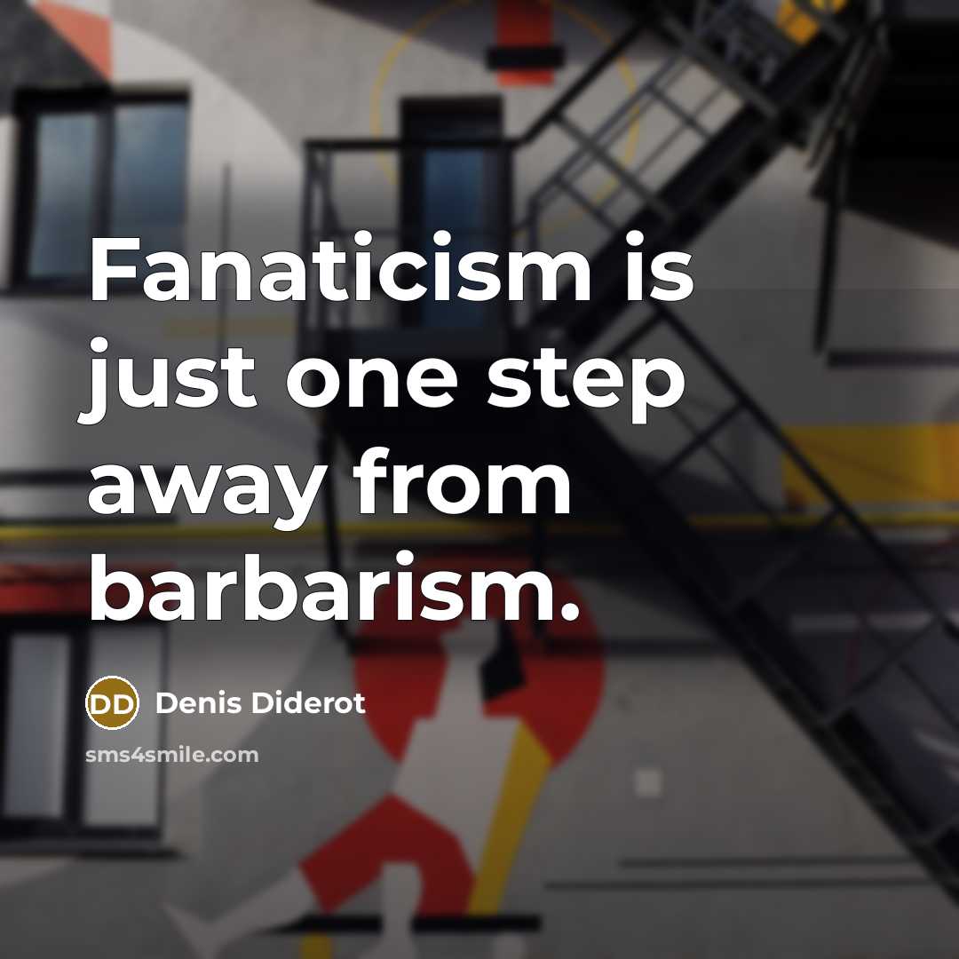 “Fanaticism is just one step away from barbarism.…” quote by Denis Diderot